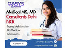 Medical MS, MD Consultants Delhi NCR – Trusted Advisors for PG Medical Admissions