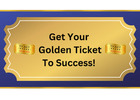 Get Your Golden Ticket to Success!
