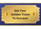 Get Your Golden Ticket to Success!