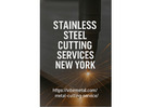 Stainless Steel Cutting Services — New York