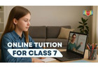Online Tuition for Class 7 CBSE: Quick Support for Students Struggling in Studies